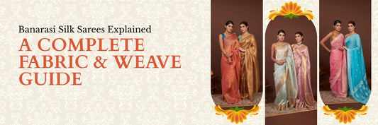 Banarasi Silk Sarees Explained: A Complete Fabric & Weave Guide